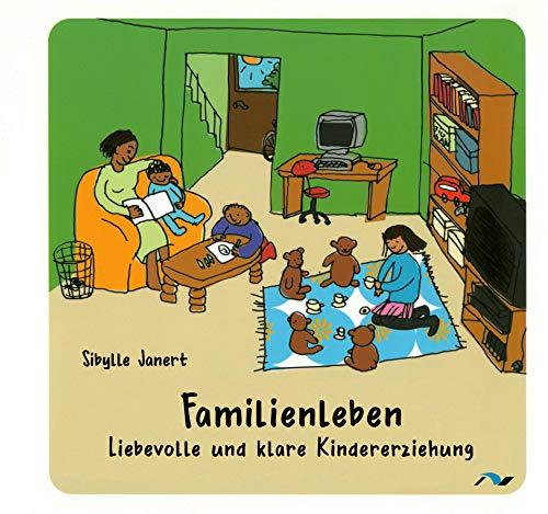 Familienleben: Liebevolle und klare Kindererziehung