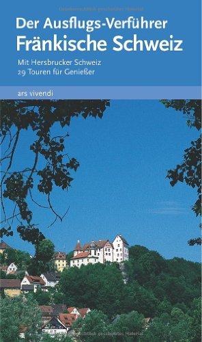 Der Ausflugs-Verführer Fränkische Schweiz. Freizeittouren für Genießer: Mit Hersbrucker Schweiz. 29 Touren für Genießer