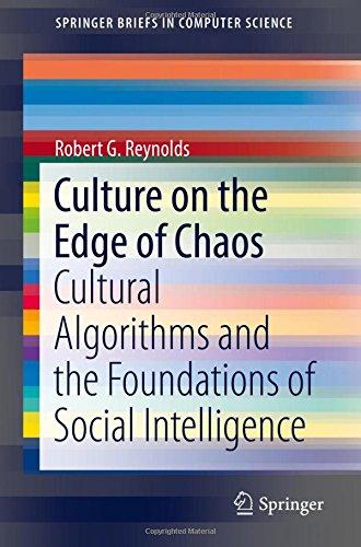 Culture on the Edge of Chaos: Cultural Algorithms and the Foundations of Social Intelligence (SpringerBriefs in Computer Science)