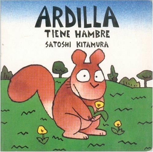 Ardilla Tiene Hambre = Squirrel is Hungry