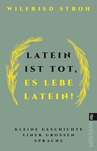 Latein ist tot, es lebe Latein!: Kleine Geschichte einer großen Sprache | Der Klassiker zur lateinischen Sprache und Sprachhistorie