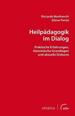 Heilpädagogik im Dialog: Praktische Erfahrungen, theoretische Grundlagen und aktuelle Diskurse (Lehren und Lernen mit behinderten Menschen)