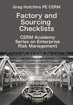 Factory and Sourcing Checklists (CERM Academy Series on Enterprise Risk Management, Band 1)