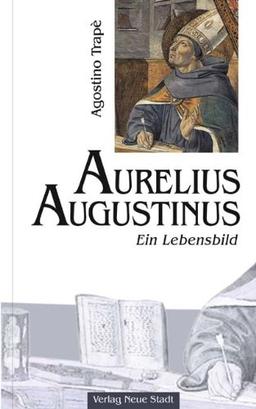 Aurelius Augustinus. Ein Lebensbild