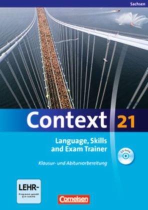 Context 21 - Sachsen: Language, Skills and Exam Trainer: Klausur- und Abiturvorbereitung. Workbook mit CD-Extra. CD-Extra mit Hörtexten und Vocab Sheets