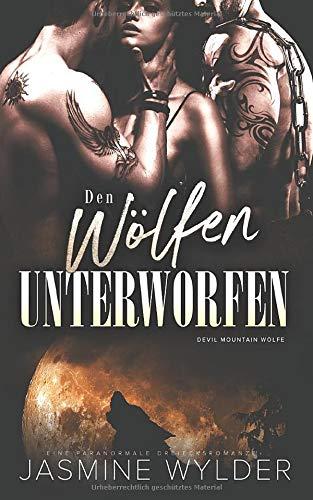 Den Wölfen unterworfen: Eine paranormale Dreiecksromanze (Devil Mountain Wölfe, Band 4)