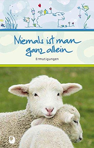 Niemals ist man ganz allein: Ermutigungen (Eschbacher Präsente)