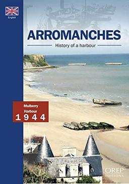 Arromanches, history of a harbour : Mulberry harbour