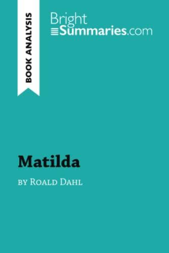 Matilda by Roald Dahl (Book Analysis) : Detailed Summary, Analysis and Reading Guide