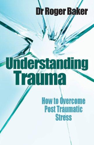 Understanding Trauma: How to Overcome Post Traumatic Stress