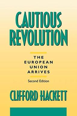 Cautious Revolution: The European Union Arrives Second Edition (Contributions in Political Science, Band 363)