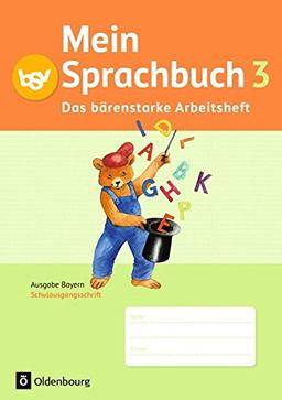 Mein Sprachbuch - Ausgabe Bayern: 3. Jahrgangsstufe - Das bärenstarke Arbeitsheft: Arbeitsheft in Schulausgangsschrift