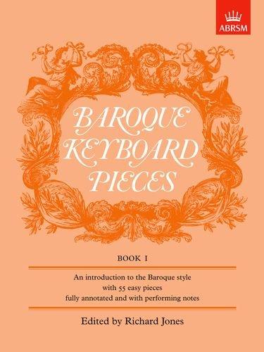 Baroque Keyboard Pieces, Book I (Easy): An Introduction to the Baroque Style ... Fully Annotated and with Performing Notes (Baroque Keyboard Pieces (Abrsm))