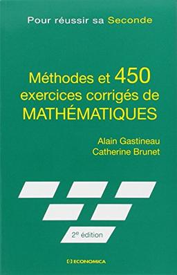 Méthodes et 450 exercices corrigés de mathématiques : pour réussir sa seconde