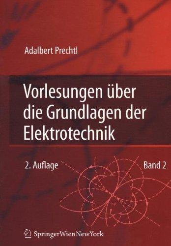 Vorlesungen über die Grundlagen der Elektrotechnik: Band 2