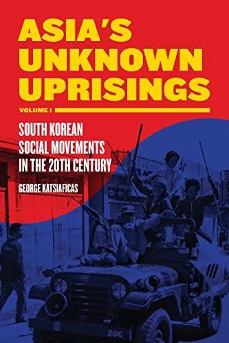 Asia's Unknown Uprisings Volume 1: South Korean Social Movements in the 20th Century