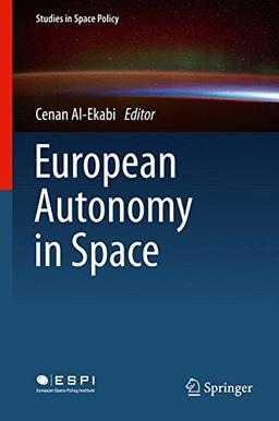 European Autonomy in Space (Studies in Space Policy)