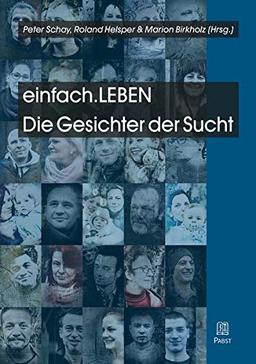 einfach.LEBEN: Die Gesichter der Sucht