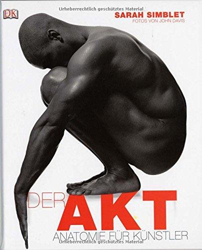 Der Akt: Anatomie für Künstler