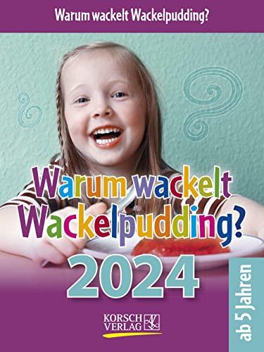 Warum wackelt Wackelpudding? 2024: Aufstellbarer Tages-Abreisskalender für Kinder zum Rätseln I 12 x 16 cm