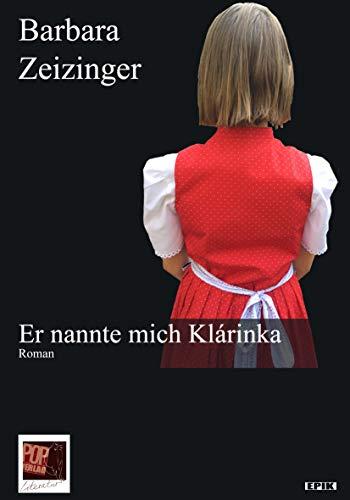 Er nannte mich Klárinka: Roman (Epik)