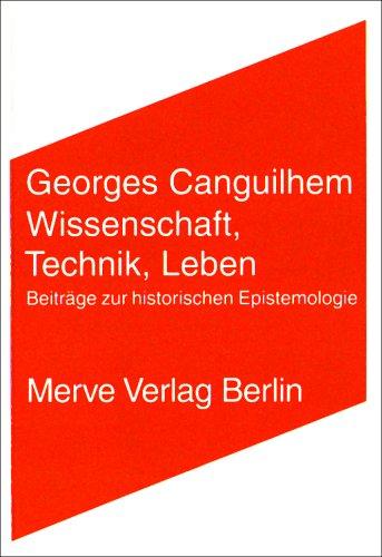 Wissenschaft, Technik, Leben: Beiträge zur historischen Epistemologie