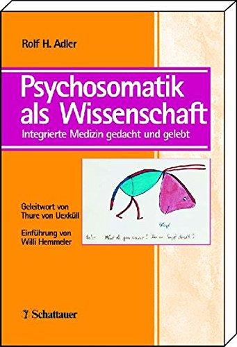 Psychosomatik als Wissenschaft: Integrierte Medizin gedacht und gelebt (Schriftenreihe der Akademie für Integrierte Medizin)