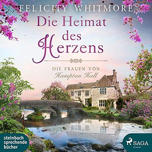 Die Heimat des Herzens: Die Frauen von Hampton Hall, Roman