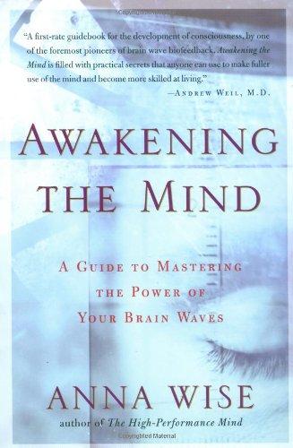 Awakening the Mind: A Guide to Harnessing the Power of Your Brainwaves: A Guide of Mastering the Power of Your Brain Waves