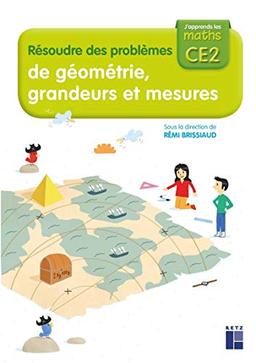 J'apprends les maths CE2 : résoudre des problèmes de géométrie, grandeurs et mesures