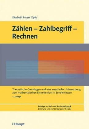 Zählen - Zahlbegriff - Rechnen: Theoretische Grundlagen und eine empirische Untersuchung zum mathematischen Erstunterricht in Sonderklassen