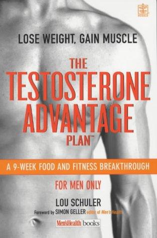 The Testosterone Advantage Plan (Rodale): Lose Weight, Gain Muscle ("Men's Health")