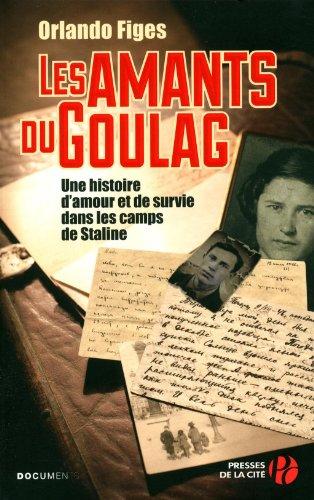 Les amants du Goulag : une histoire d'amour et de survie dans les camps de Staline