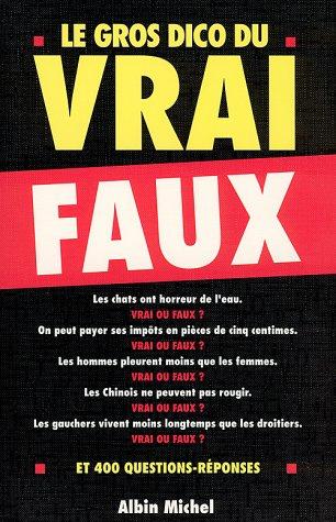 Le gros dico du vrai-faux