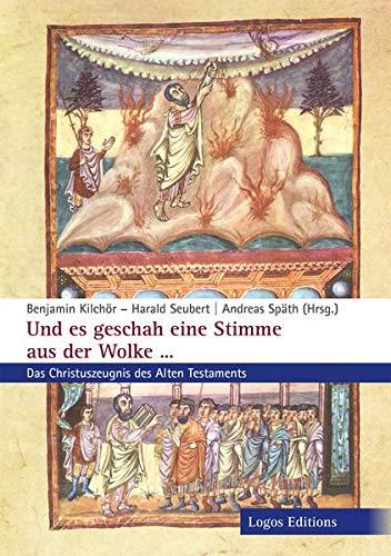 Und es geschah eine Stimme aus der Wolke...: Das Christuszeugnis des Alten Testaments