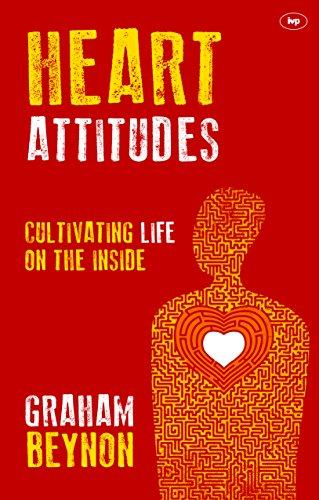 Heart Attitudes: Cultivating Life on the Inside