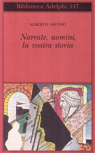 Narrate, uomini, la vostra storia (Biblioteca Adelphi)