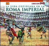 Vita quotidiana nella Roma antica. Con DVD. Ediz. spagnola