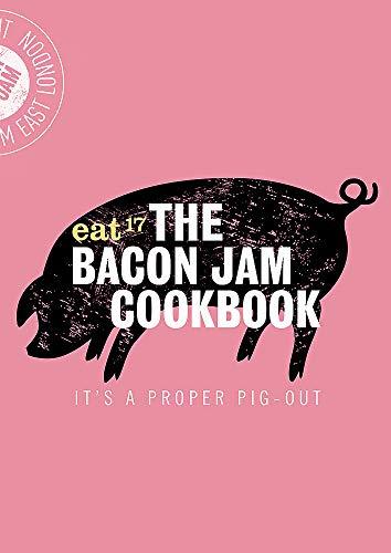 The Bacon Jam Cookbook: It's a proper pig-out