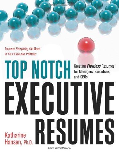 Top Notch Executive Resumes: Creating Flawless Resumes for Managers, Executives, and Ceos