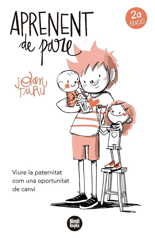 Aprenent de pare: Viure la paternitat com una oportunitat de canvi (Àlbum il·lustrat)