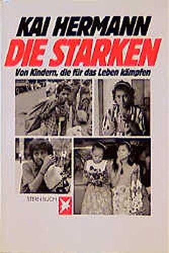 Die Starken: Von Kindern, die für das Leben kämpfen (Stern-Bücher)