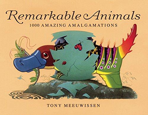 Remarkable Animals: 1000 Amazing Amalgamations