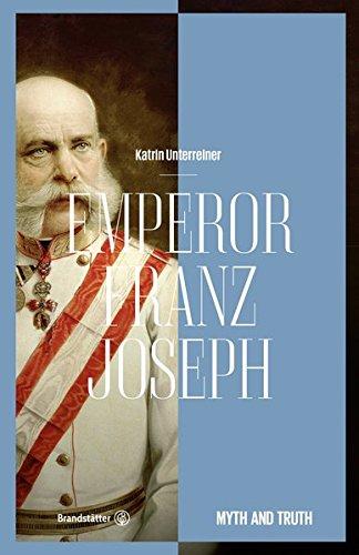 Emperor Franz Joseph - Myth and Truth