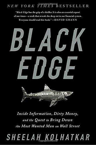 Black Edge: Inside Information, Dirty Money, and the Quest to Bring Down the Most Wanted Man on Wall Street