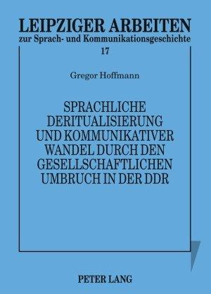 Sprachliche Deritualisierung und kommunikativer Wandel durch den gesellschaftlichen Umbruch in der DDR: Texte des 1. Mai im Spannungsfeld von Funktionalisierung und Bedeutungsoffenheit