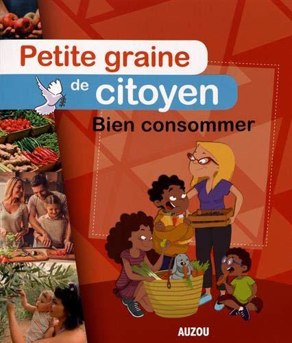 PETITE GRAINE DE CITOYEN - BIEN CONSOMMER