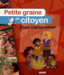 PETITE GRAINE DE CITOYEN - BIEN CONSOMMER