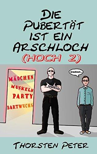 Die Pubertät ist ein Arschloch (hoch 2)