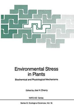 Environmental Stress in Plants: Biochemical and Physiological Mechanisms (Nato ASI Subseries G:, 19, Band 19)